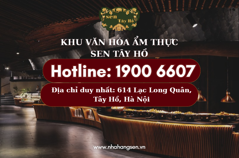 Khu Văn Hóa Ẩm Thực Sen Tây Hồ chỉ có 1 hotline duy nhất 1900 6607